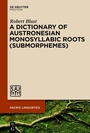 Cover: A Dictionary of Austronesian Monosyllabic Roots (Submorphemes) - De Gruyter Mouton