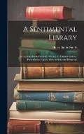 Cover: A Sentimental Library - Legare Street Press