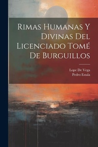 Abbildung von: Rimas Humanas Y Divinas Del Licenciado Tome De Burguillos - Legare Street Press