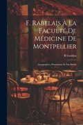 Cover: F. Rabelais A La Faculte De Medicine De Montpellier - Legare Street Press