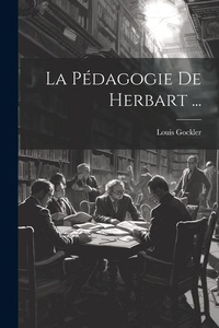 Abbildung von: La Pedagogie De Herbart ... - Legare Street Press