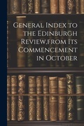 Cover: General Index to the Edinburgh Review, from Its Commencement in October - Legare Street Press