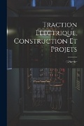 Cover: Traction Electrique, Construction Et Projets - Legare Street Press