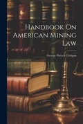 Bild: Handbook On American Mining Law - Legare Street Press