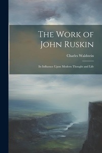 Abbildung von: The Work of John Ruskin - Legare Street Press