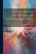Cover: Notes On the Properties of Matter and Heat - Legare Street Press