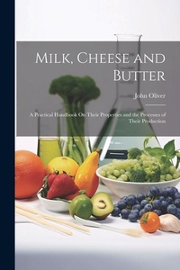 Abbildung von: Milk, Cheese and Butter - Legare Street Press