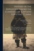 Cover: History of the Expedition Under the Command of Captains Lewis and Clarke - Legare Street Press