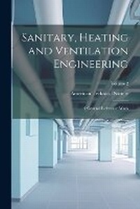 Enlarge image Cover: Sanitary, Heating and Ventilation Engineering - Legare Street Press