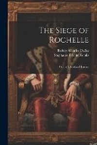 Enlarge image Cover: The Siege of Rochelle - Legare Street Press
