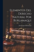 Bild: Elementos Del Derecho Natural Por Burlamaqui - Legare Street Press