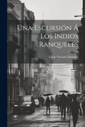 Cover: Una Escursion A Los Indios Ranqueles - Legare Street Press