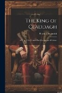 Enlarge image Cover: The King of Claddagh - Legare Street Press