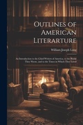 Cover: Outlines of American Literarture - Legare Street Press