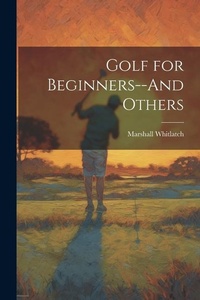 Abbildung von: Golf for Beginners--And Others - Legare Street Press