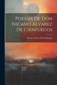 Abbildung von: Poesias De Don Nicasio Alvarez De Cienfuegos - Legare Street Press