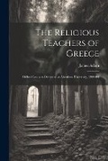 Cover: The Religious Teachers of Greece - Legare Street Press