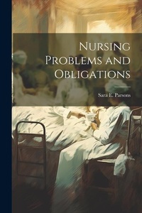 Enlarge image Cover: Nursing Problems and Obligations - Legare Street Press