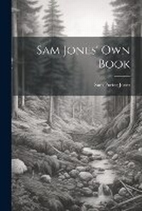 Enlarge image Cover: Sam Jones' Own Book - Legare Street Press