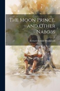 Cover: The Moon Prince, and Other Nabobs - Legare Street Press