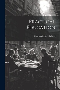 Abbildung von: Practical Education - Legare Street Press