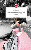 Cover: Mein Herz schl&auml;gt f&uuml;r dich. Life is a Story - story.one - story.one publishing