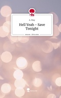 Cover: Hell Yeah -  Save Tonight. Life is a Story - story.one - story.one publishing