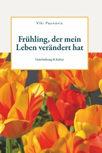 Abbildung von: Frühling, der mein Leben verändert hat - Buchschmiede von Dataform Media GmbH