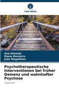 Cover: Psychotherapeutische Interventionen bei frueher Demenz und wahnhafter Psychose - Verlag Unser Wissen