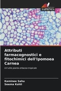 Cover: Attributi farmacognostici e fitochimici dell'Ipomoea Carnea - Edizioni Sapienza
