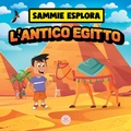 Cover: Sammie Esplora l'Antico Egitto - Samuel John Books
