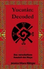 Cover: Yucatán: Decoded - BoD - Books on Demand