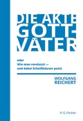 Cover: Die Akte Gottv&auml;ter oder Wie man revoluzzt - und dabei Schei&szlig;h&auml;user putzt - Fischer, R. G.