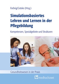 Abbildung von: Simulationsbasiertes Lehren und Lernen in der Pflegebildung - medhochzwei Verlag