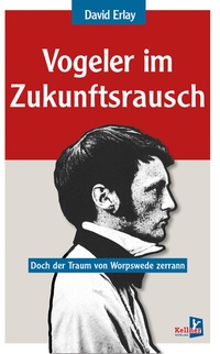 Abbildung von: Vogeler im Zukunftsrausch - Kellner Verlag
