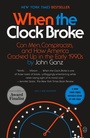 Cover: When the Clock Broke - Farrar, Straus and Giroux