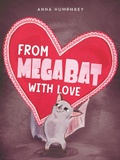 Cover: From Megabat with Love - Prentice Hall Press