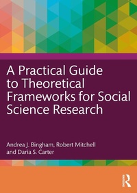 Enlarge image Cover: A Practical Guide to Theoretical Frameworks for Social Science Research - Taylor & Francis
