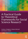 Cover: A Practical Guide to Theoretical Frameworks for Social Science Research - Taylor & Francis