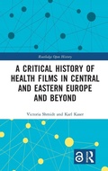 Cover: A Critical History of Health Films in Central and Eastern Europe and Beyond - Routledge