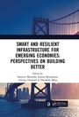 Cover: Smart and Resilient Infrastructure For Emerging Economies: Perspectives on Building Better - Taylor & Francis