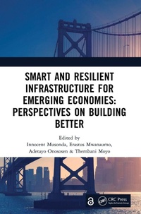 Enlarge image Cover: Smart and Resilient Infrastructure For Emerging Economies: Perspectives on Building Better - CRC Press