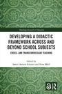Cover: Developing a Didactic Framework Across and Beyond School Subjects - Taylor & Francis