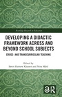 Cover: Developing a Didactic Framework Across and Beyond School Subjects - Routledge