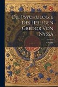 Cover: Die Psychologie Des Heiligen Gregor Von Nyssa - Legare Street Press