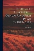 Cover: Politische Geschichte Genuas Und Pisas Im Xii. Jahrhundert - Legare Street Press