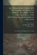 Cover: Die Nordische Herkunft Der Trojasage Bezeugt Durch Den Krug Von Tragliatella, Eine Dritthalbtausendjaehrige Urkunde - Legare Street Press