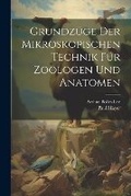 Cover: Grundzuege Der Mikroskopischen Technik Fuer Zoologen Und Anatomen - Legare Street Press