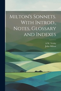 Enlarge image Cover: Milton's Sonnets. With Introd., Notes, Glossary and Indexes - Legare Street Press