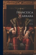 Cover: Francesca Carrara; Volume 2 - Legare Street Press